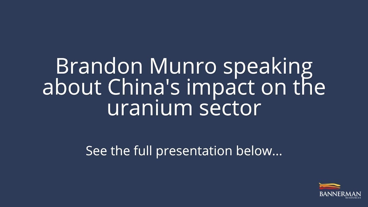 Brandon Munro speaking about China's impact on the uranium sector | ASX:BMN, OTC:BNNLF